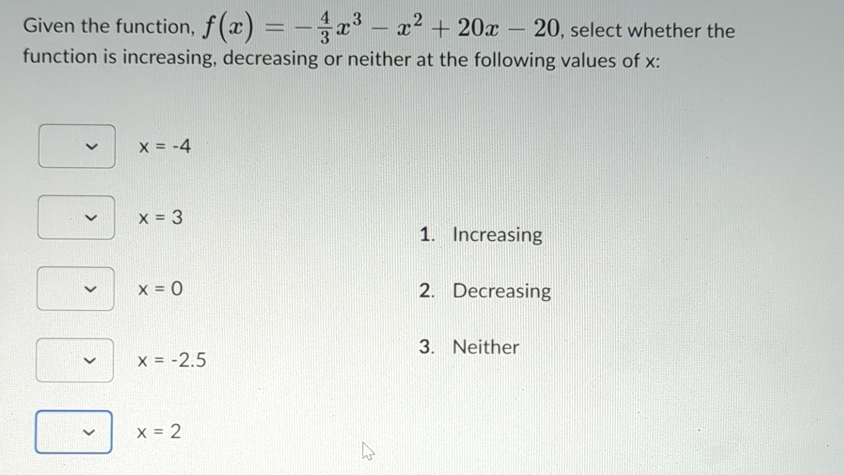 Solved Given the function, f(x)=−34x3−x2+20x−20, select | Chegg.com - The Result Of Increasing X By 400 Is 60