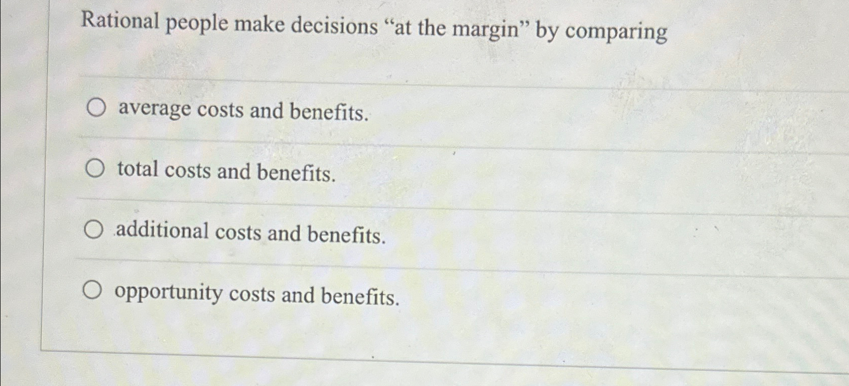 Solved Rational people make decisions "at the margin" by | Chegg.com