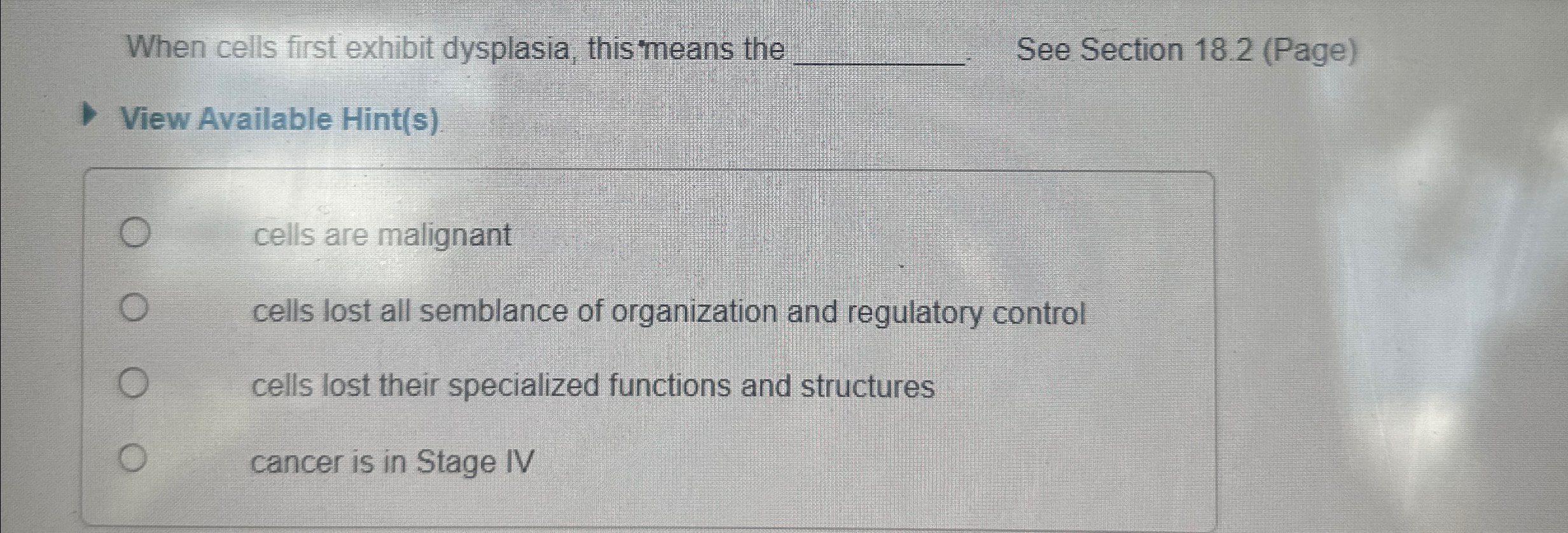 Solved When cells first exhibit dysplasia, this means the q, | Chegg.com