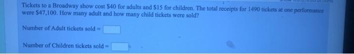 Solved Tickets to a Broadway show cost $40 for adults and | Chegg.com