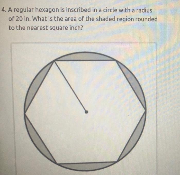 Solved 4. A regular hexagon is inscribed in a circle with a | Chegg.com