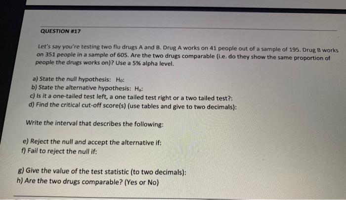 Solved Question 17 Let S Say You Re Testing Two Flu Drugs A Chegg Com