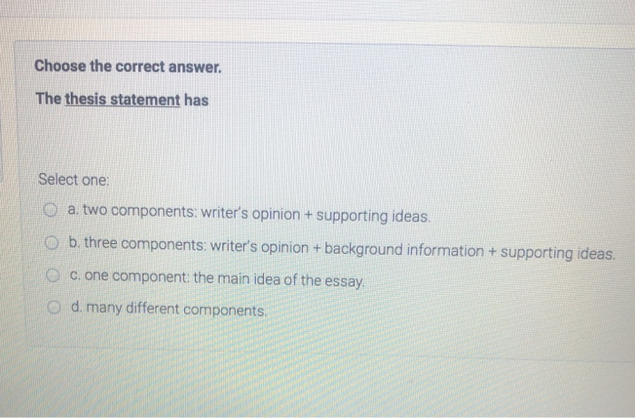 Solved Choose The Correct Answer. The Thesis Statement Has | Chegg.com