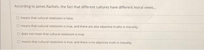 Solved According to James Rachels, the fact that different | Chegg.com