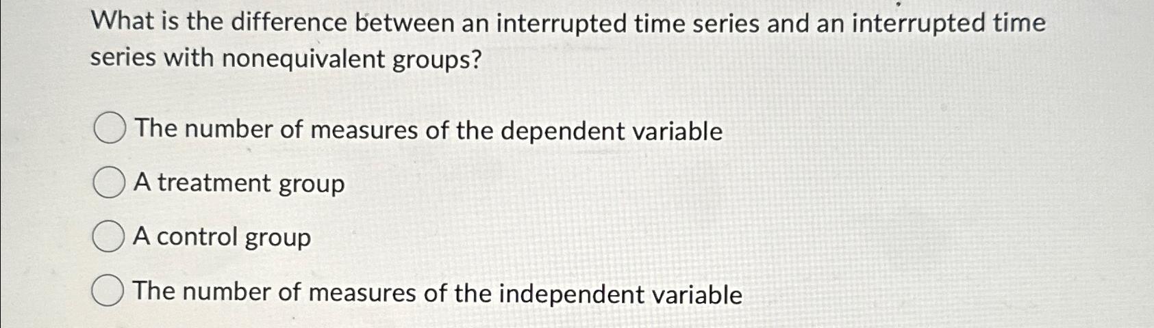 Solved What Is The Difference Between An Interrupted Time Chegg Com   Image