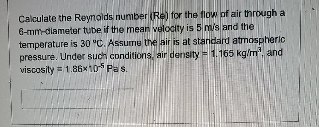 Solved Calculate the Reynolds number (Re) for the flow of | Chegg.com