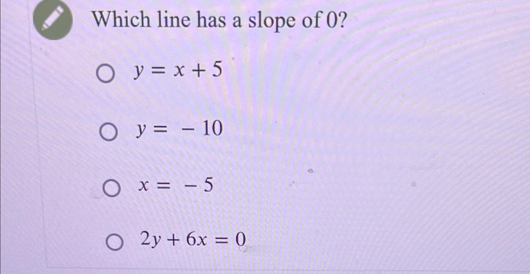 the slope of the line x 10 0 is