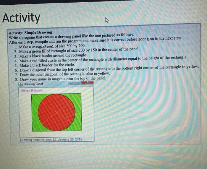 Solved Activity Activity: Simple Drawing Write a program | Chegg.com