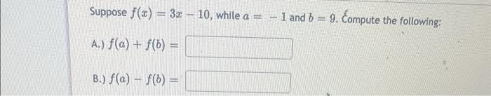 Solved Suppose F(x)=3x−10, While A=−1 And B=9. Compute The | Chegg.com