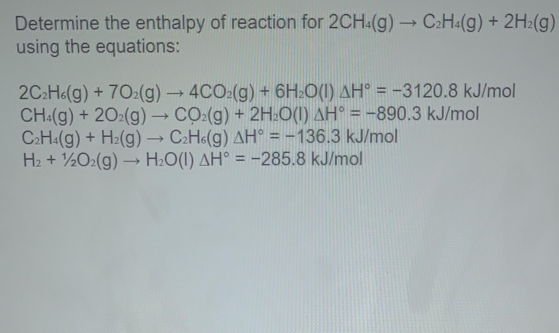 Solved Determine the enthalpy of reaction for 2CH4 g C2H4