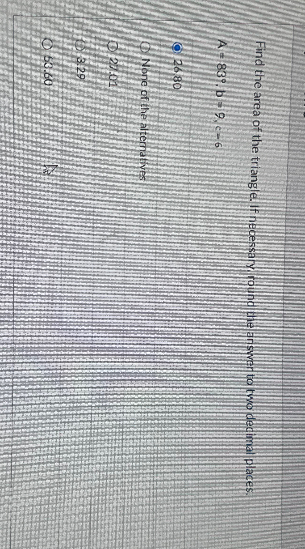 Solved Find The Area Of The Triangle. If Necessary, Round 