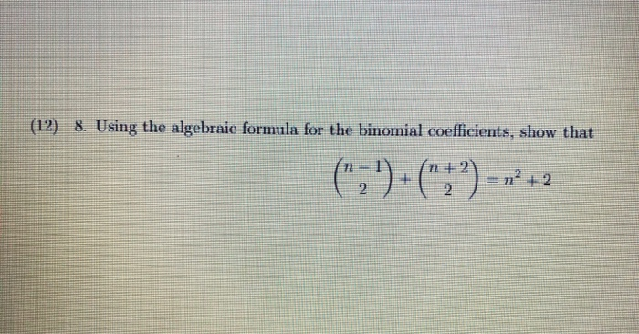 Solved (12) 8. Using The Algebraic Formula For The Binomial | Chegg.com