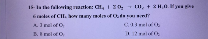 Solved 15- In the following reaction: CH4 + 2 02 → CO2 + 2 | Chegg.com