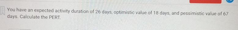 Solved You Have An Expected Activity Duration Of 26 ﻿days, | Chegg.com