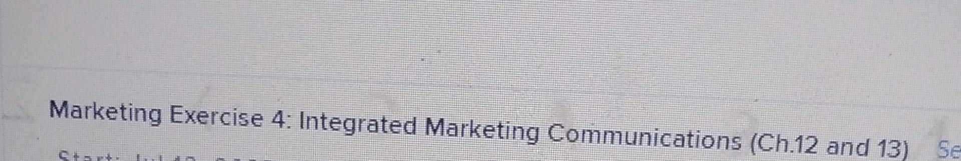 Solved Marketing Exercise 4: Integrated Marketing | Chegg.com