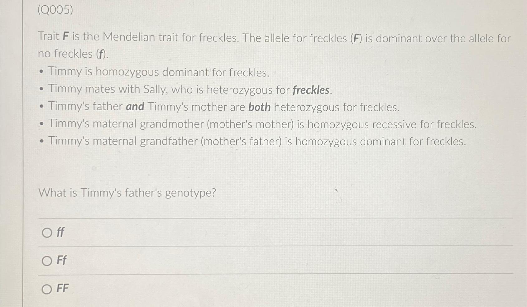 Solved (Q005)Trait F ﻿is The Mendelian Trait For Freckles. | Chegg.com