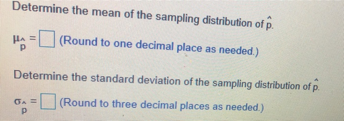 Solved Describe the sampling distribution of p. Assume the | Chegg.com