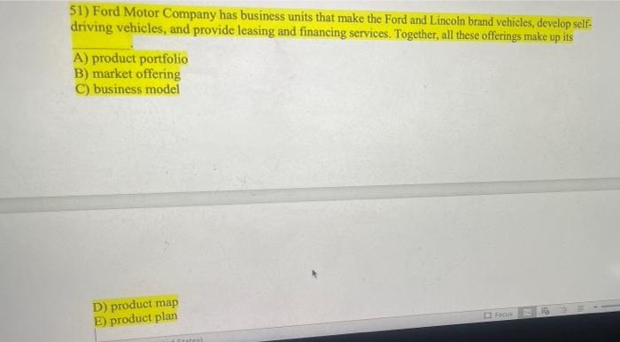 Solved 51) Ford Motor Company has business units that make | Chegg.com