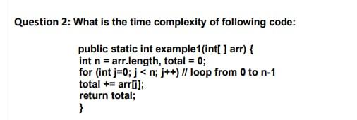 Solved Question 2: What is the time complexity of following | Chegg.com