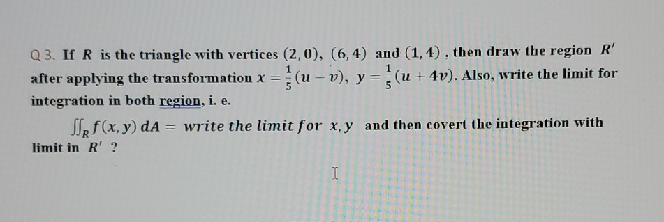 Solved Q3 If R Is The Triangle With Vertices 2 0 6 4 Chegg Com