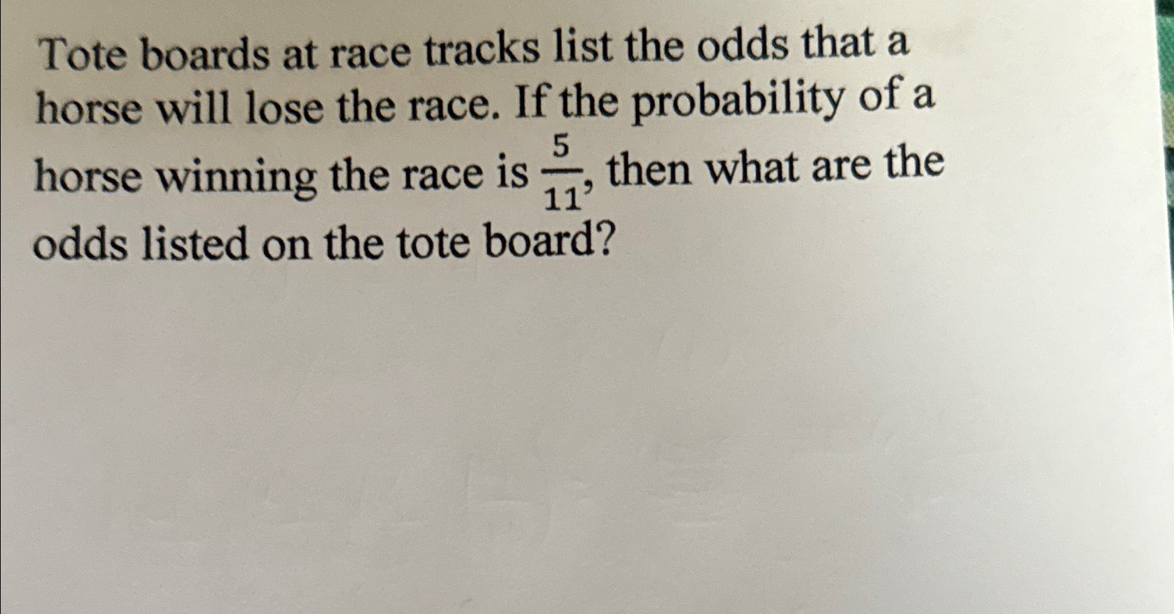 Solved Tote boards at race tracks list the odds that a horse | Chegg.com