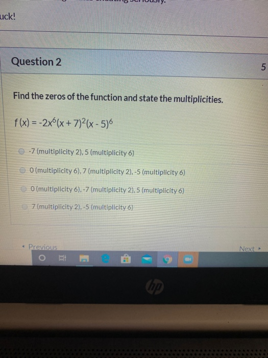 Solved ck! Question 2 Find the zeros of the function and | Chegg.com