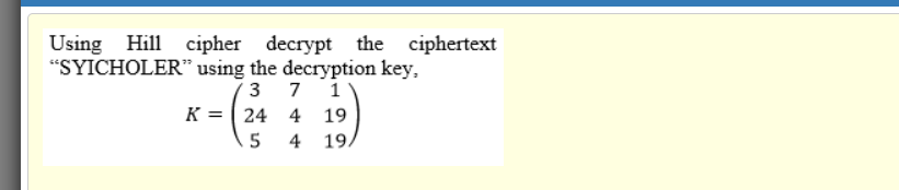 Solved Using Hill cipher decrypt the ciphertext “SYICHOLER