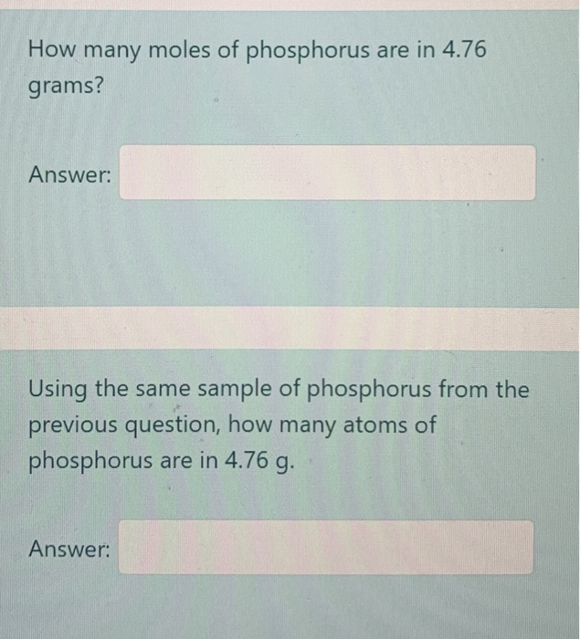 Solved How many moles of phosphorus are in 4.76 grams?