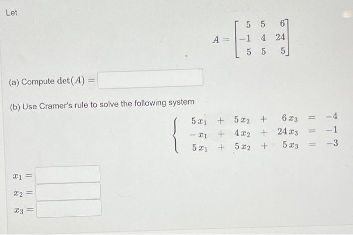 Solved Let (a) Compute det (A) = 1 (b) Use Cramer's rule to | Chegg.com