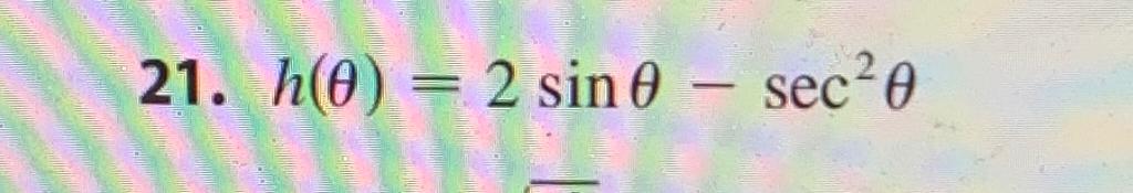 Solved h(θ)=2sinθ-sec2θ ﻿Antiderivative | Chegg.com