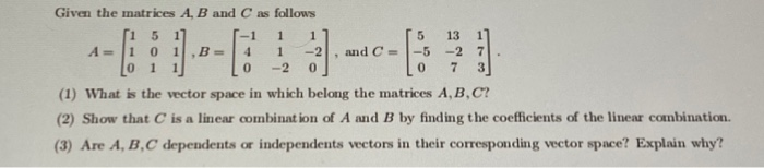 Solved 1 1 -2 5 -5 0 0 1 0 Given the matrices A, B and C as | Chegg.com
