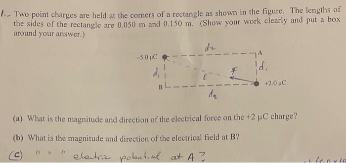Solved 1. Two point charges are held at the corners of a | Chegg.com