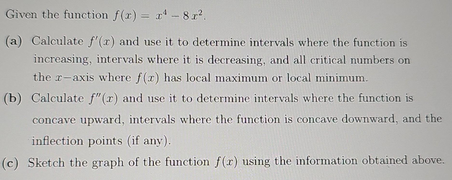 Solved Given The Function F X X4−8x2 A Calculate F′ X