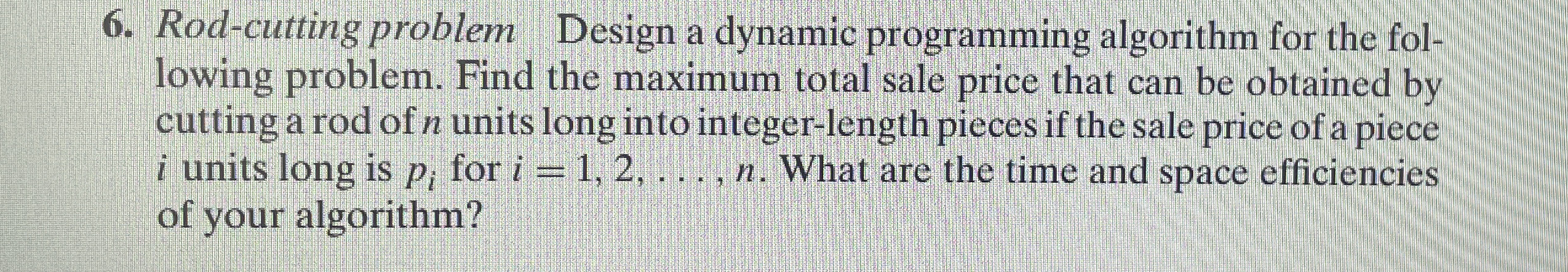 Solved Rod-cutting problem Design a dynamic programming | Chegg.com