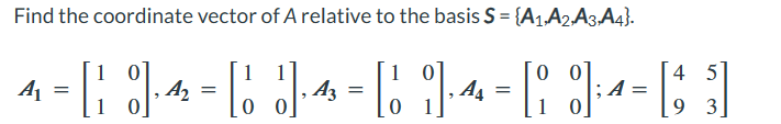 Solved Find the coordinate vector of A relative to the basis | Chegg.com