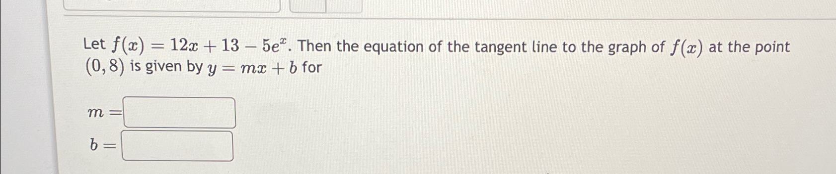 Solved Let f(x)=12x+13-5ex. ﻿Then the equation of the | Chegg.com