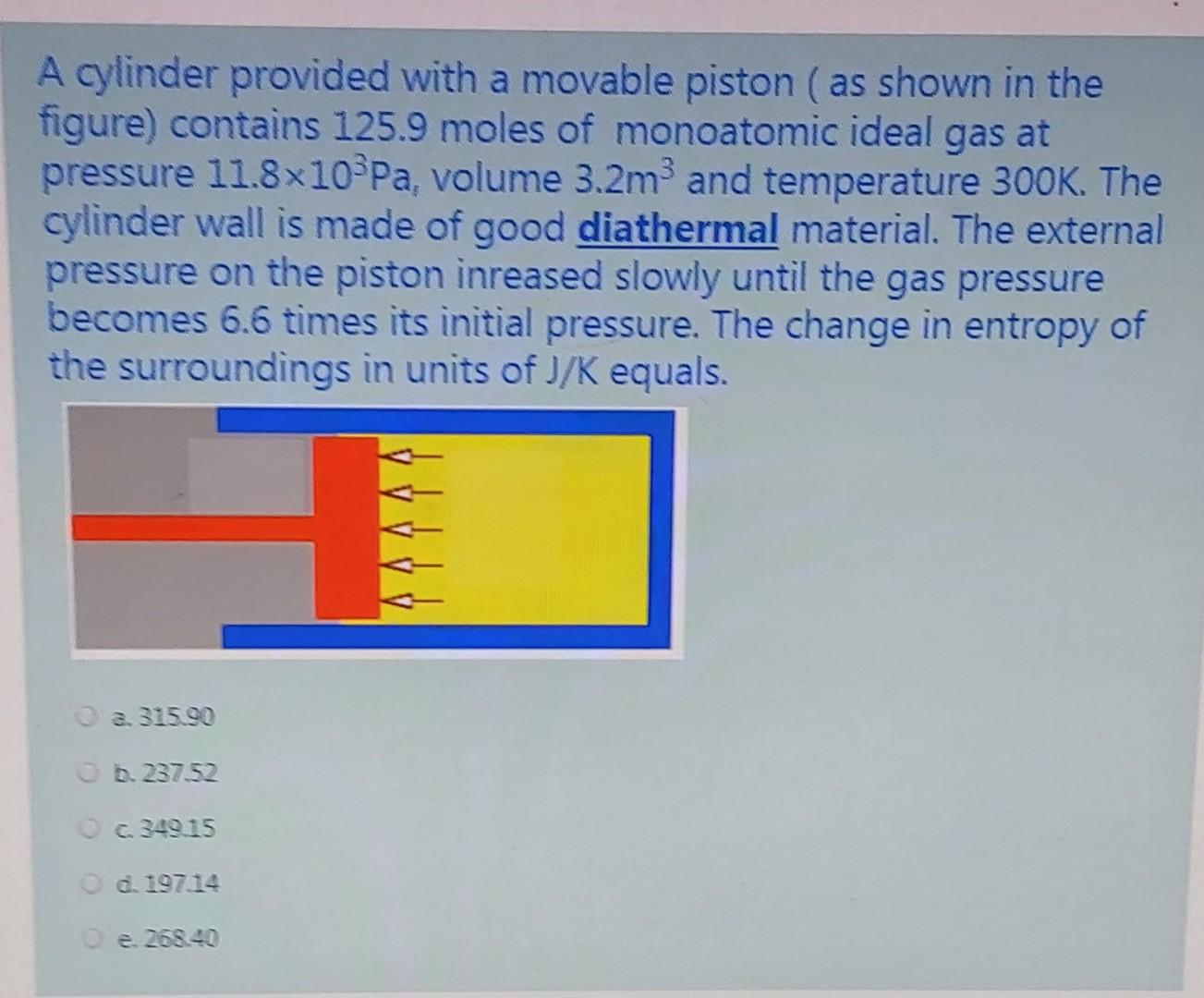 Solved A cylinder provided with a movable piston ( as shown | Chegg.com