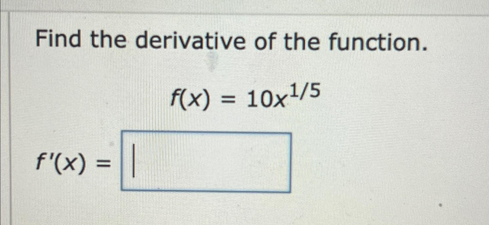 solved-find-the-derivative-of-the-function-f-x-10x15f-x-chegg
