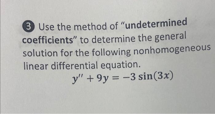 Solved (3) Use the method of "undetermined coefficients" to | Chegg.com