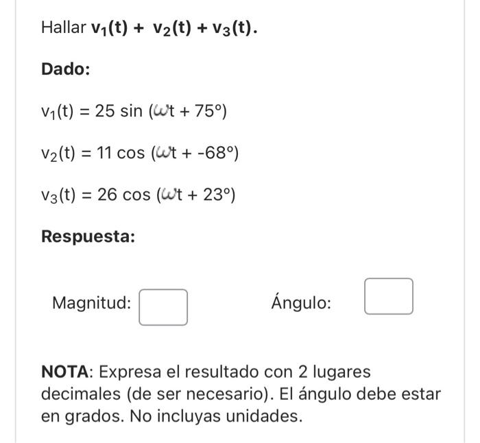 Hallar \( \mathbf{v}_{\mathbf{1}}(\mathbf{t})+\mathbf{v}_{\mathbf{2}}(\mathbf{t})+\mathbf{v}_{\mathbf{3}}(\mathbf{t}) \). Dad