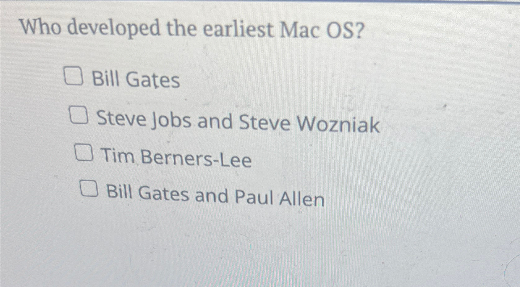 Solved Who developed the earliest Mac OS?Bill GatesSteve | Chegg.com