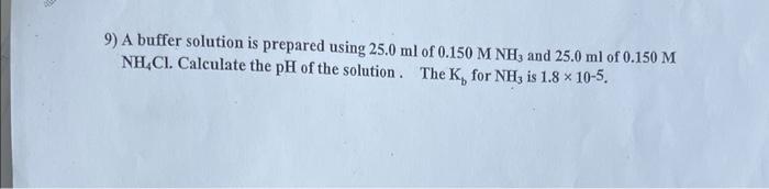 Solved 9) A buffer solution is prepared using 25.0ml of | Chegg.com