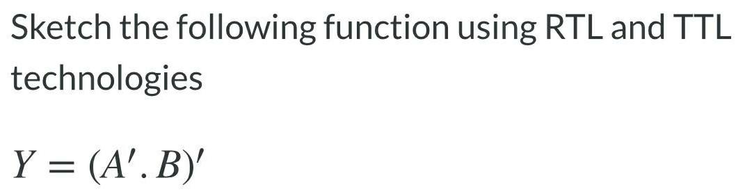 Solved Sketch the following function using RTL and TTL | Chegg.com