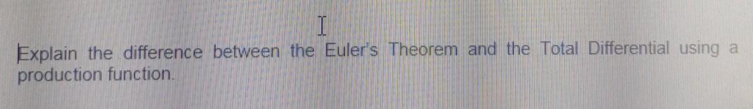 Solved I Explain the difference between the Euler's Theorem | Chegg.com