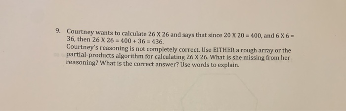 Solved 9. Courtney wants to calculate 26 X 26 and says that | Chegg.com