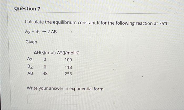 Solved Question 7 Calculate The Equilibrium Constant K For | Chegg.com