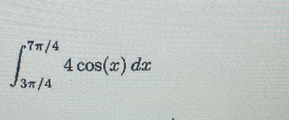 Solved ∫3π47π44cosxdx 9529