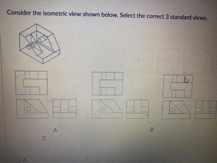 Solved Consider the isometric view shown below. Select the | Chegg.com