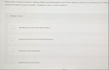 Solved Which step in ethical decision making helps | Chegg.com