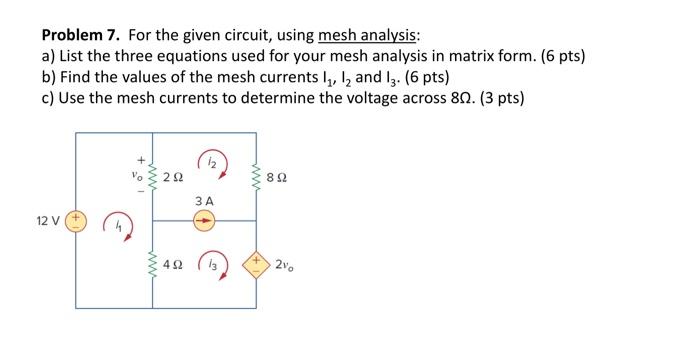 Solved Problem 7. For The Given Circuit, Using Mesh | Chegg.com